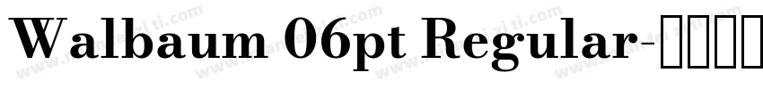 Walbaum 06pt Regular字体转换